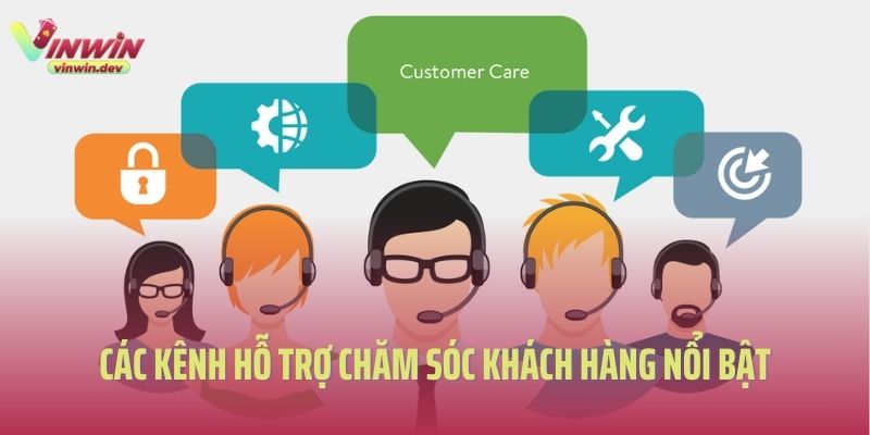 Các kênh hỗ trợ chăm sóc khách hàng Vinwin nổi bật