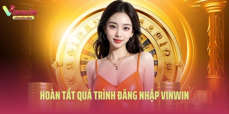 Hoàn tất quá trình đăng nhập Vinwin