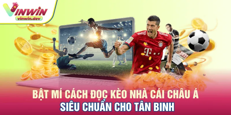 Hé lộ các phương pháp đọc kèo nhà cái Châu Á phổ biến