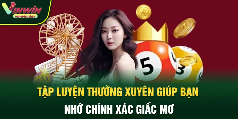 Tập luyện thường xuyên giúp bạn nhớ chính xác giấc mơ